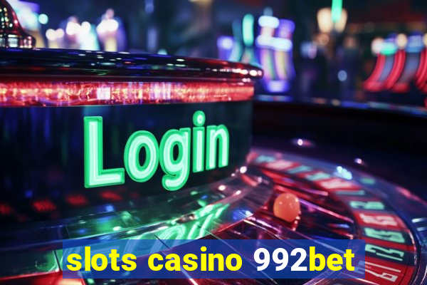 slots casino 992bet